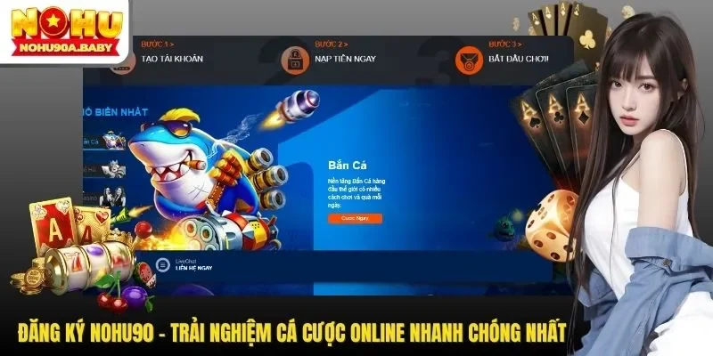 Đăng Ký NOHU90 - Trải Nghiệm Cá Cược Online Nhanh Chóng Nhất